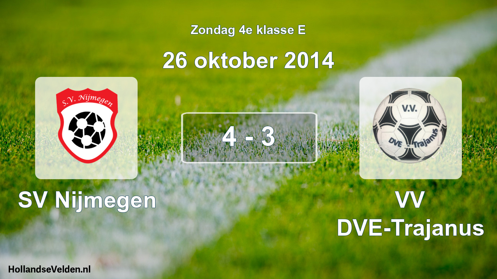 Total number of matches played: SV Nijmegen - VV DVE-Trajanus 4 - 3 (26 October 2014)