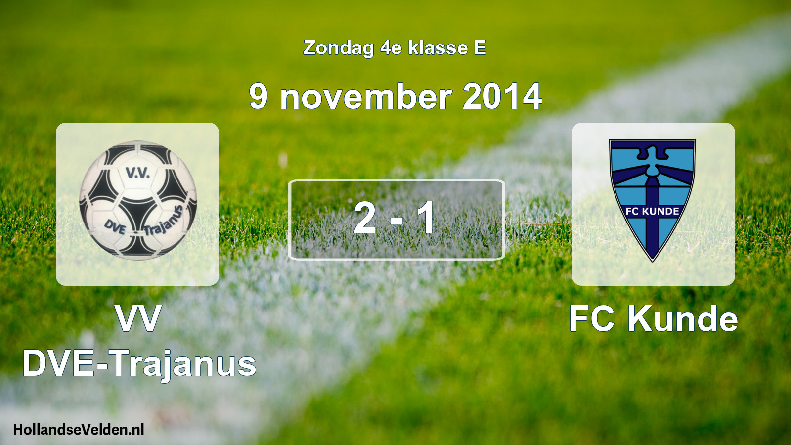 Total number of matches played: VV DVE-Trajanus - FC Kunde 2 - 1 (9 November 2014)