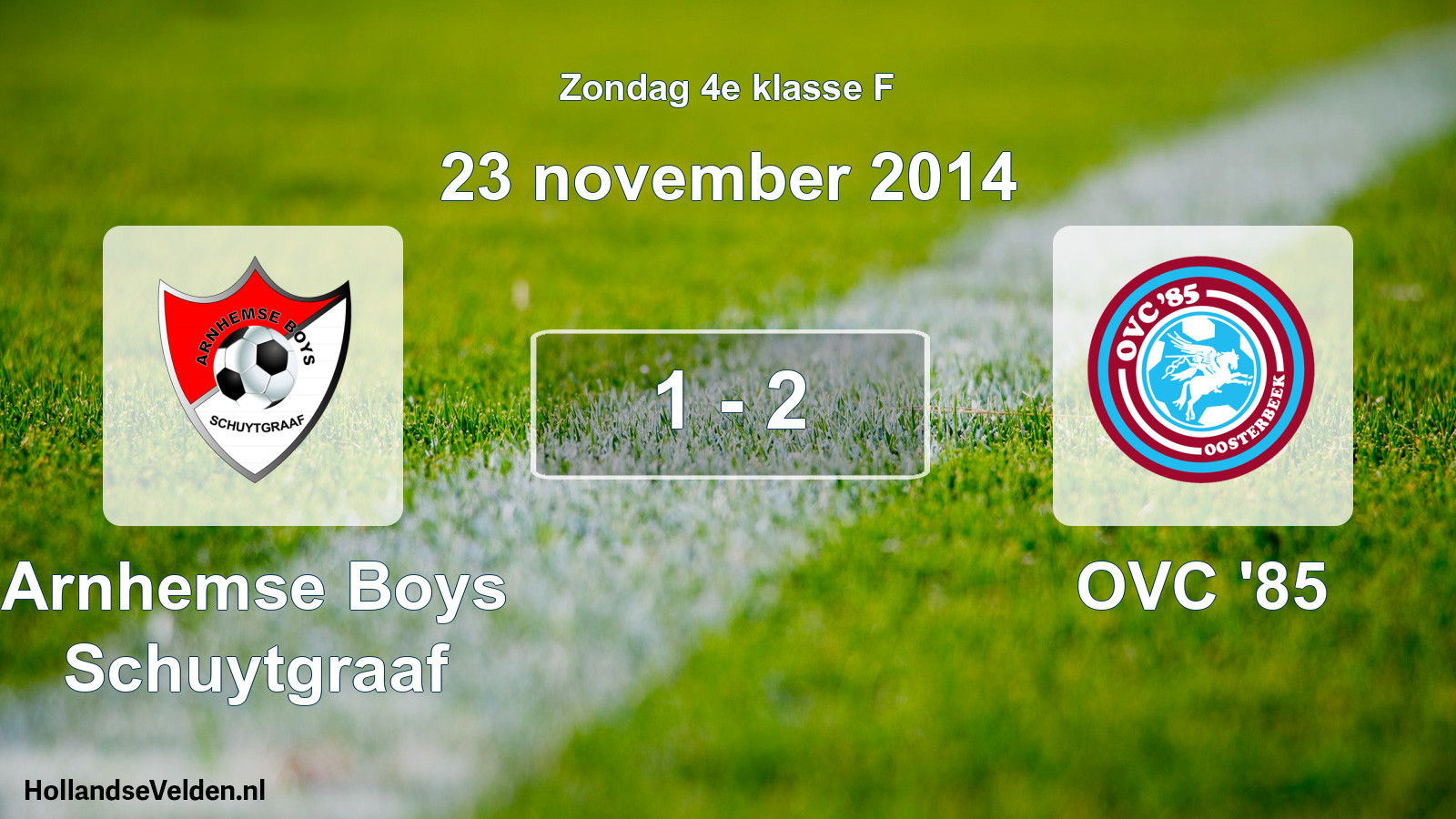 Total number of matches played: Arnhemse Boys Schuytgraaf - OVC '85 1 - 2 (23 November 2014)