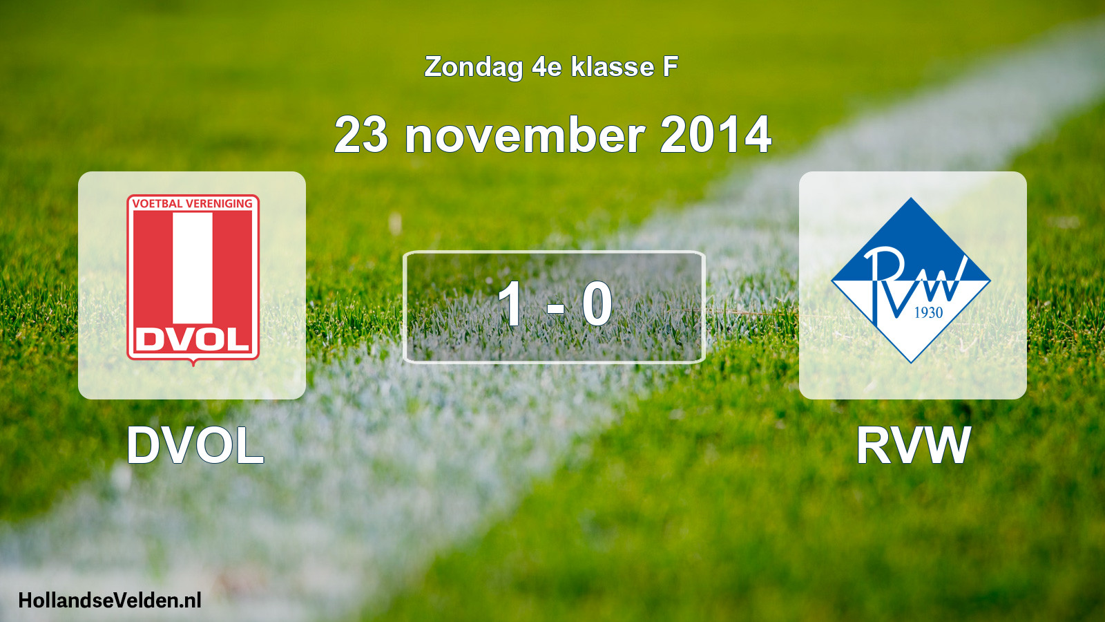 Total number of matches played: DVOL - RVW 1 - 0 (23 November 2014)