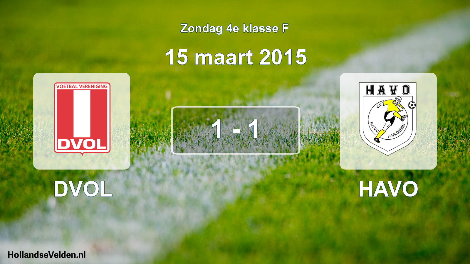 Total number of matches played: DVOL - HAVO 1 - 1 (15 March 2015)