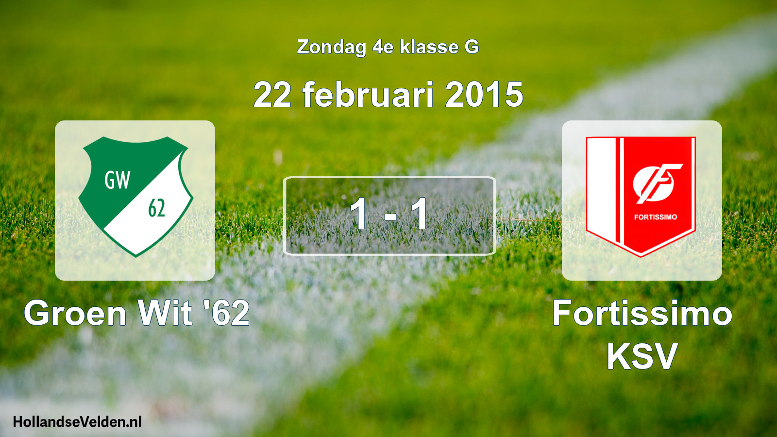 Total number of matches played: Groen Wit '62 - Fortissimo KSV 1 - 1 (22 February 2015)