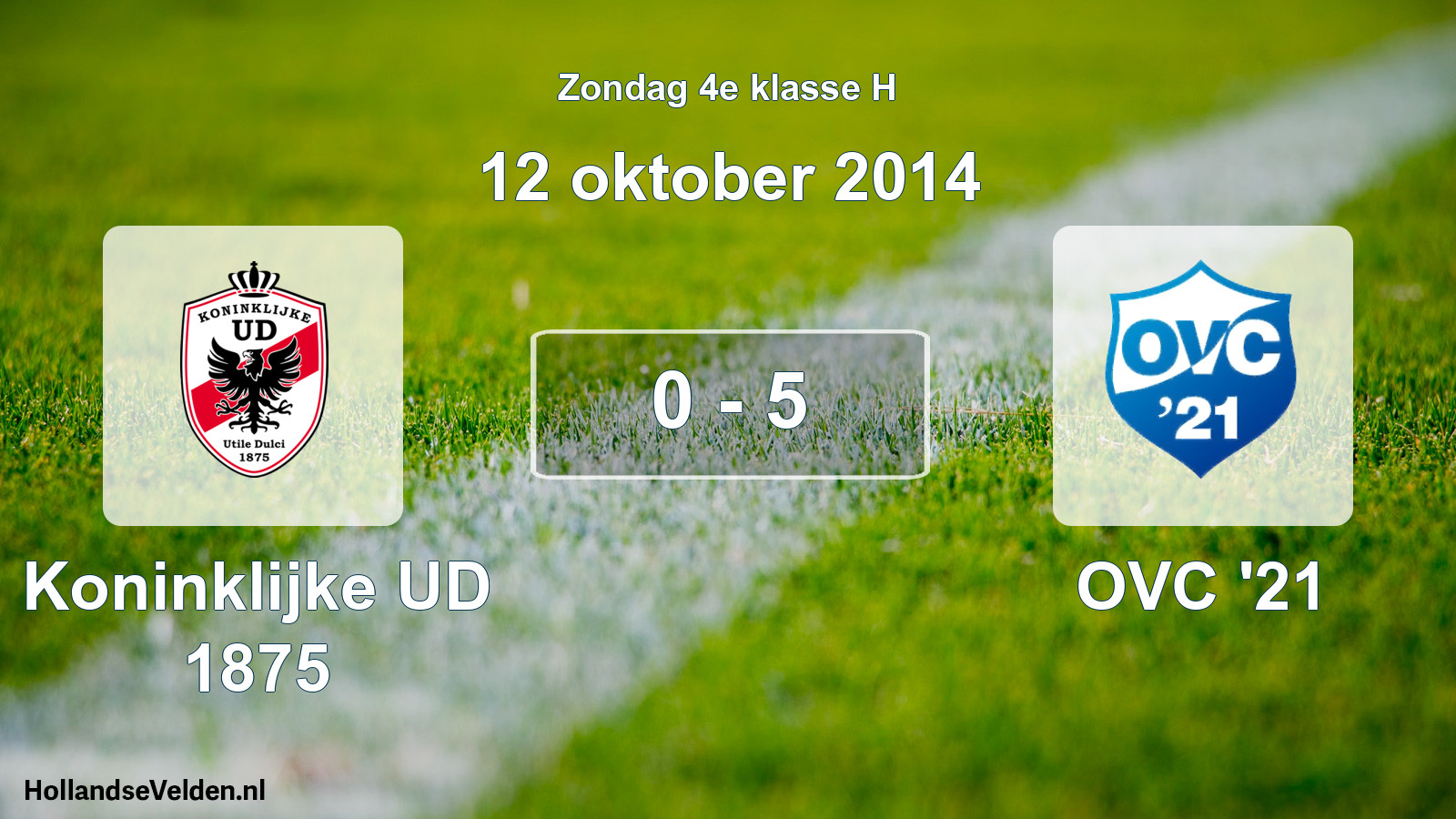 Total number of matches played: Koninklijke UD 1875 - OVC '21 0 - 5 (12 October 2014)