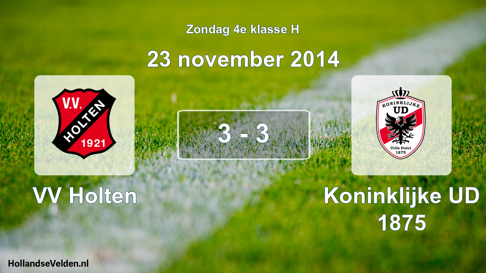 Total number of matches played: VV Holten - Koninklijke UD 1875 3 - 3 (23 November 2014)
