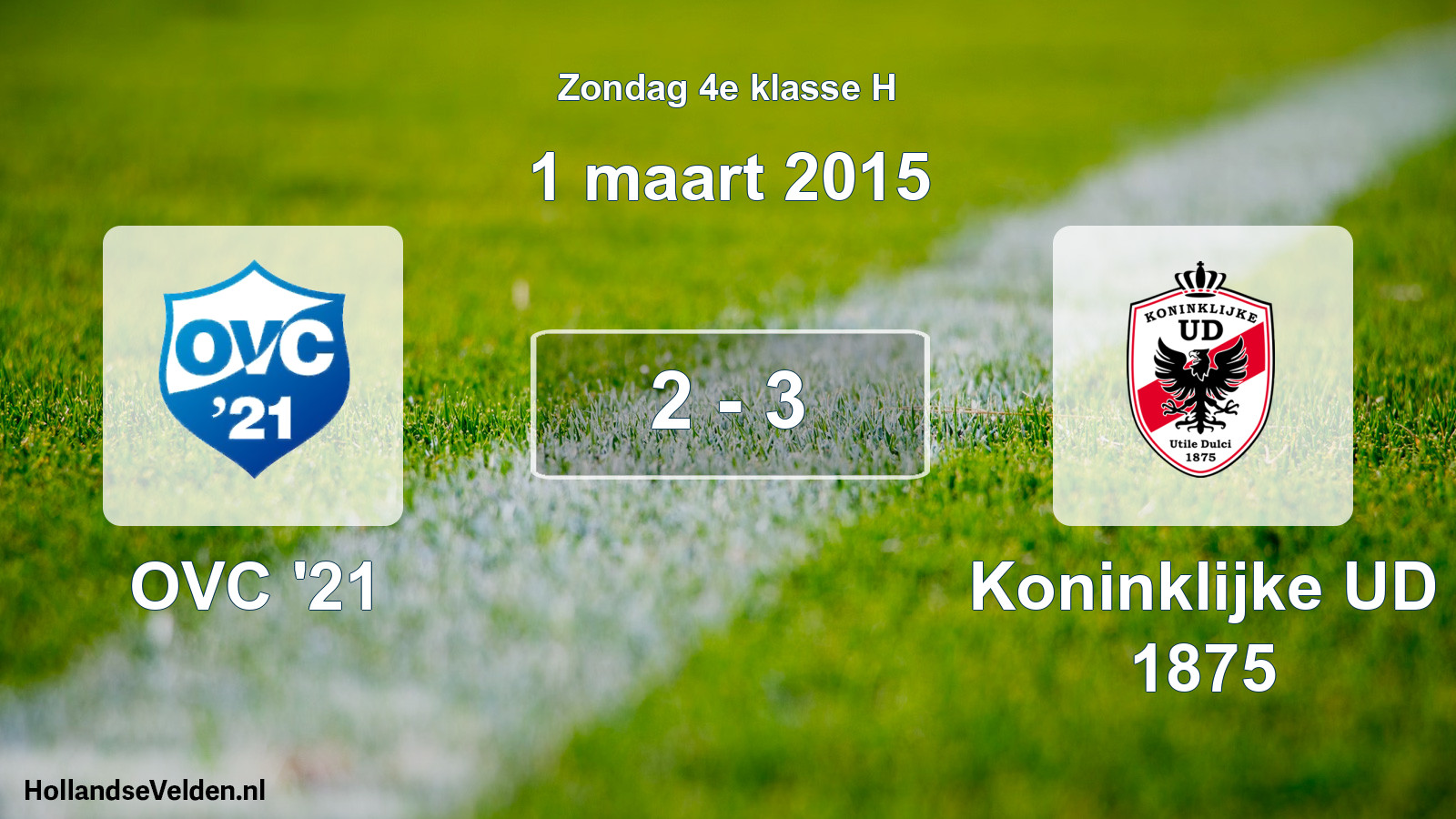 Total number of matches played: OVC '21 - Koninklijke UD 1875 2 - 3 (1 March 2015)
