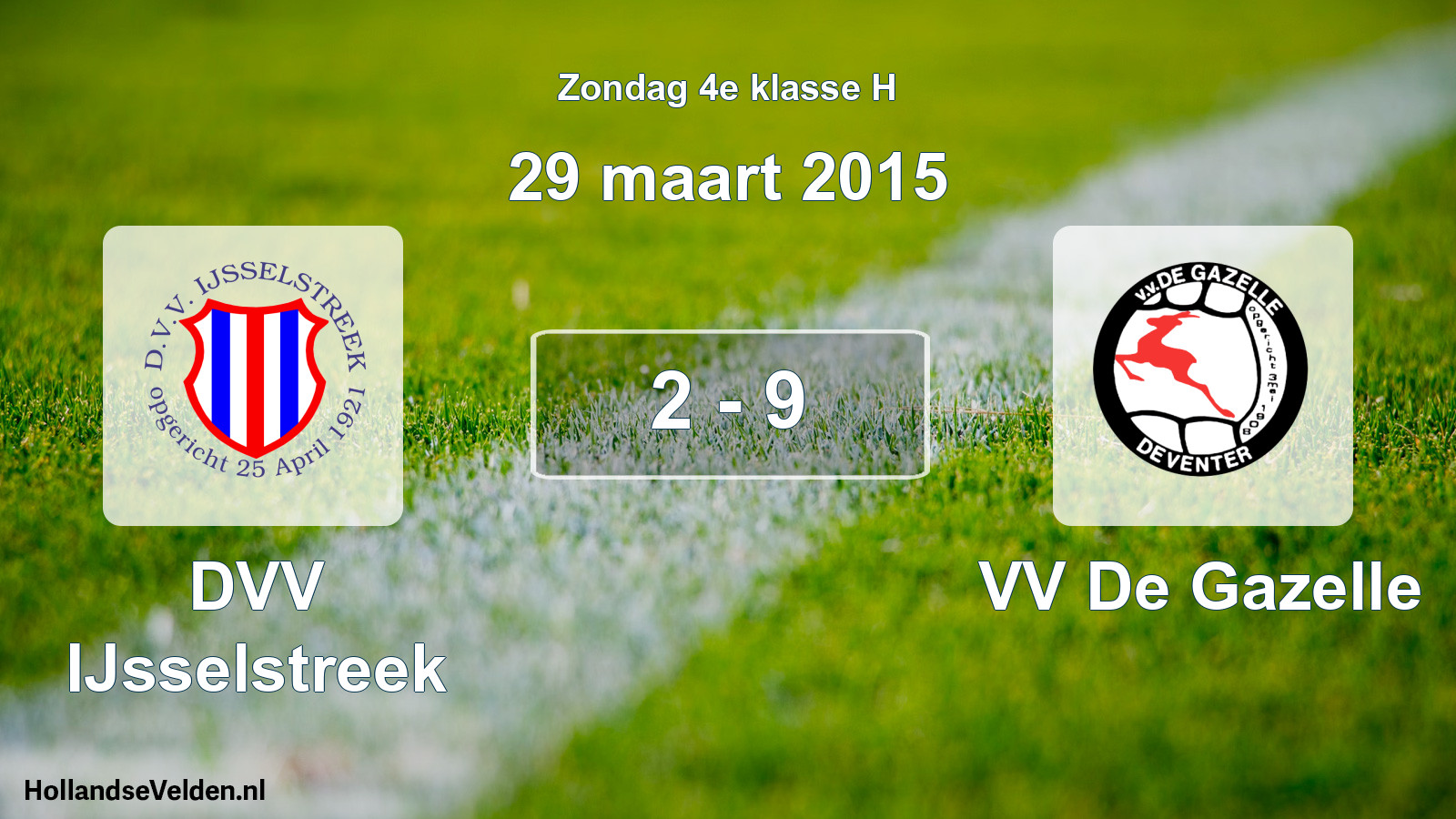 Total number of matches played: DVV IJsselstreek - VV De Gazelle 2 - 9 (29 March 2015)