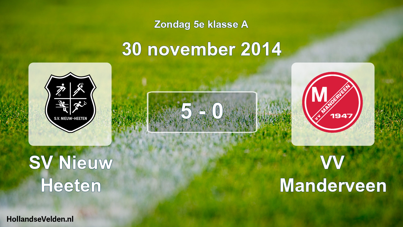 Total number of matches played: SV Nieuw Heeten - VV Manderveen 5 - 0 (30 November 2014)