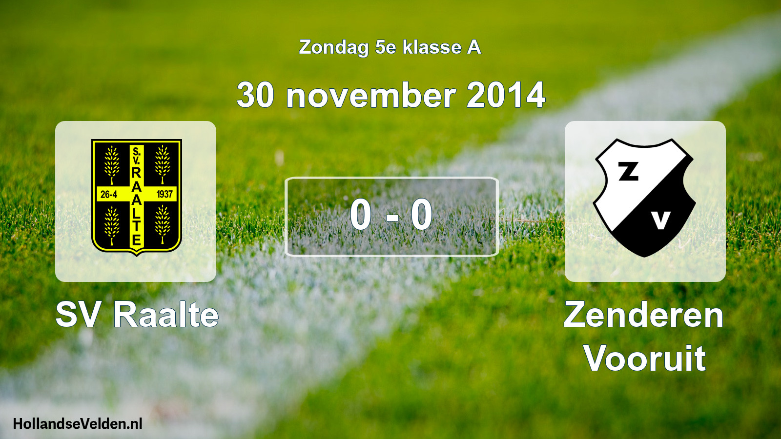 Total number of matches played: SV Raalte - Zenderen Vooruit 0 - 0 (30 November 2014)