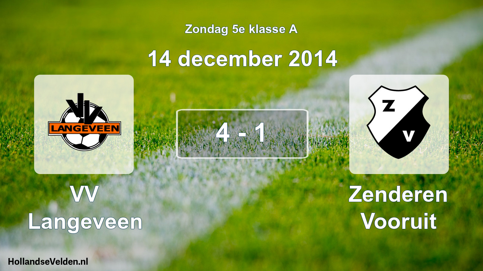 Total number of matches played: VV Langeveen - Zenderen Vooruit 4 - 1 (14 December 2014)
