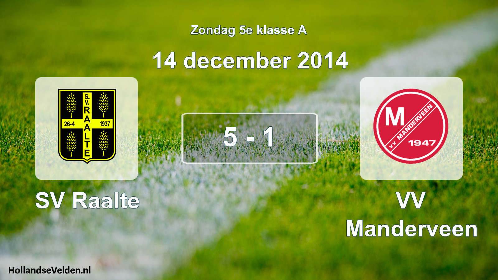 Total number of matches played: SV Raalte - VV Manderveen 5 - 1 (14 December 2014)