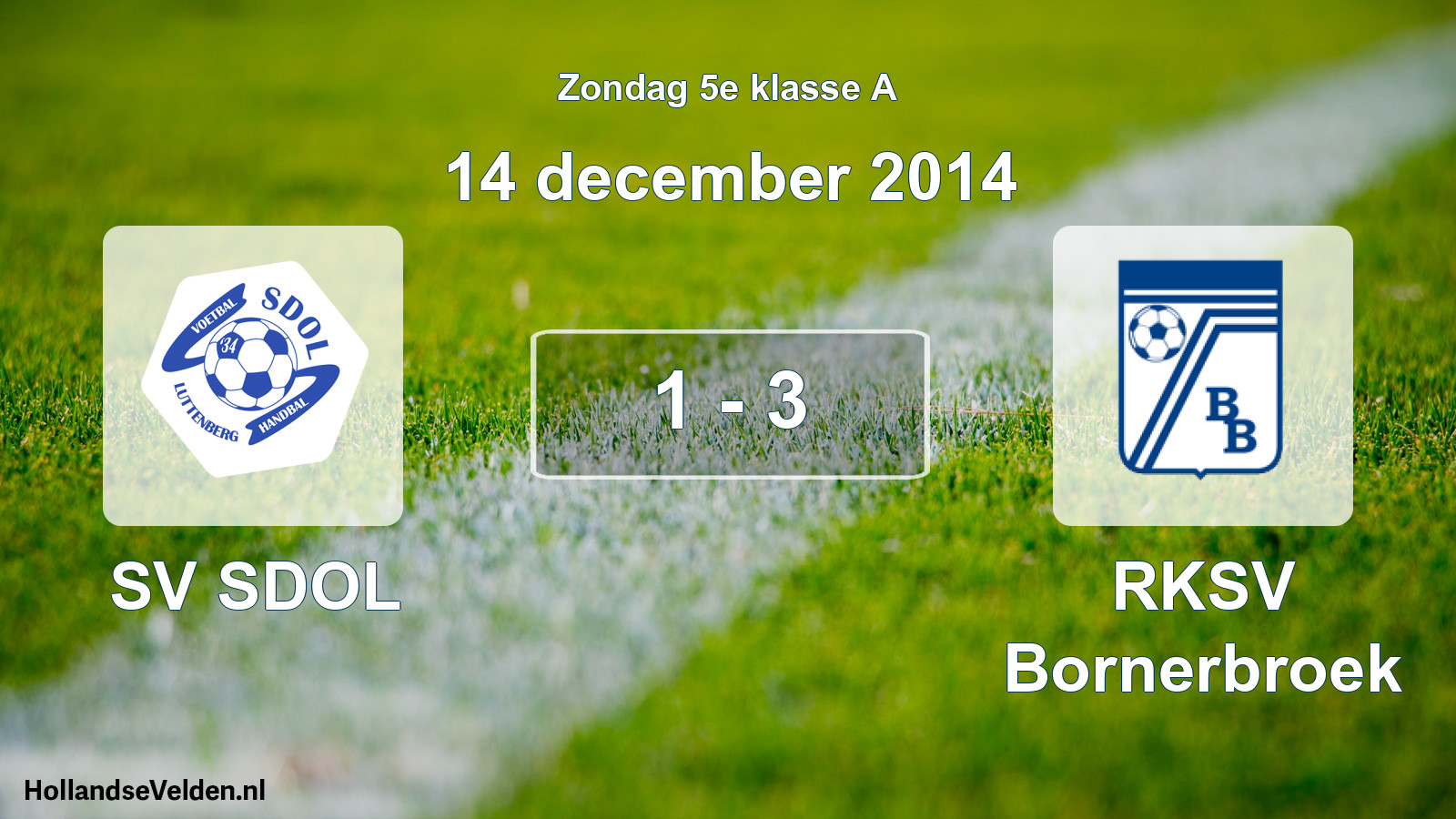 Total number of matches played: SV SDOL - RKSV Bornerbroek 1 - 3 (14 December 2014)
