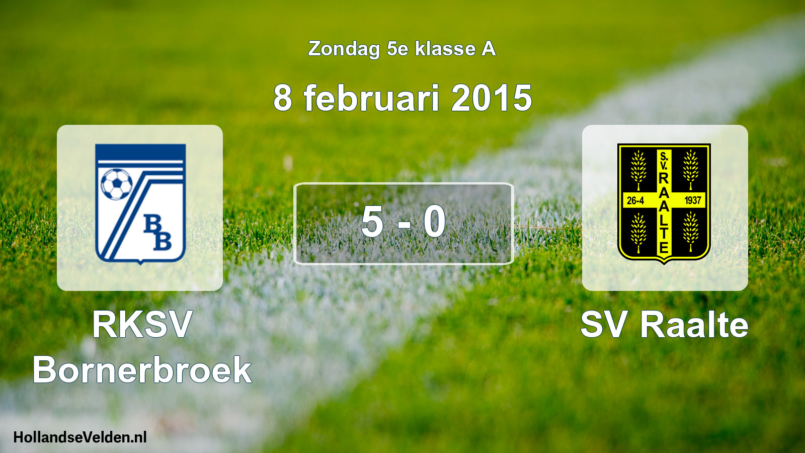 Total number of matches played: RKSV Bornerbroek - SV Raalte 5 - 0 (8 February 2015)