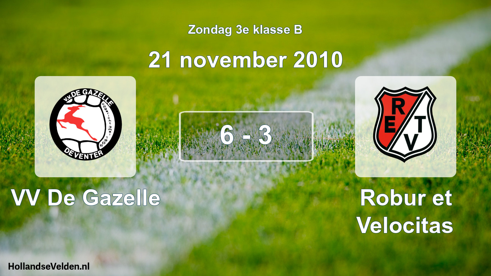 Total number of matches played: VV De Gazelle - Robur et Velocitas 6 - 3 (21 November 2010)