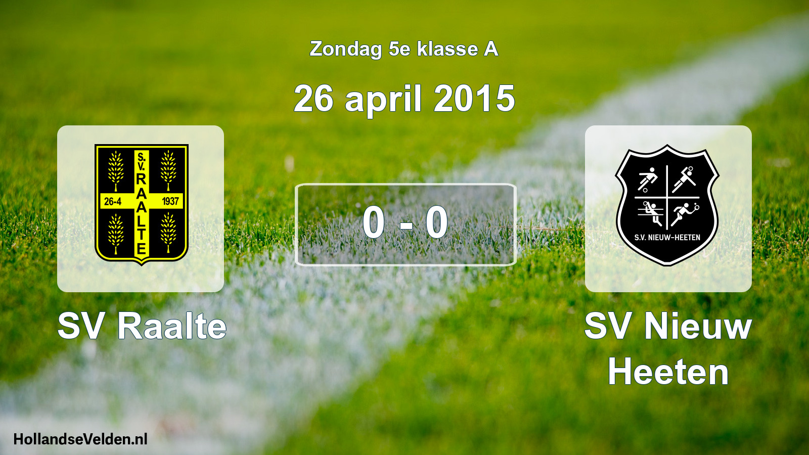 Total number of matches played: SV Raalte - SV Nieuw Heeten 0 - 0 (26 April 2015)