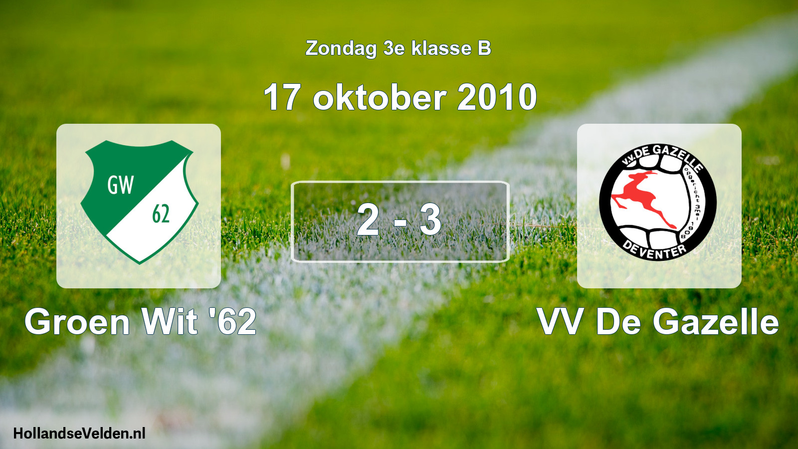Total number of matches played: Groen Wit '62 - VV De Gazelle 2 - 3 (17 October 2010)