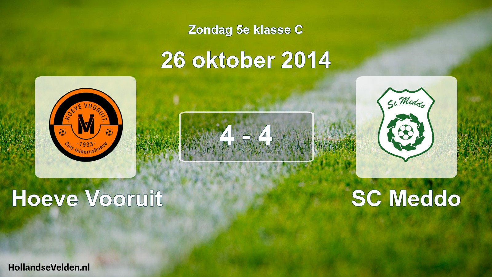 Total number of matches played: Hoeve Vooruit - SC Meddo 4 - 4 (26 October 2014)