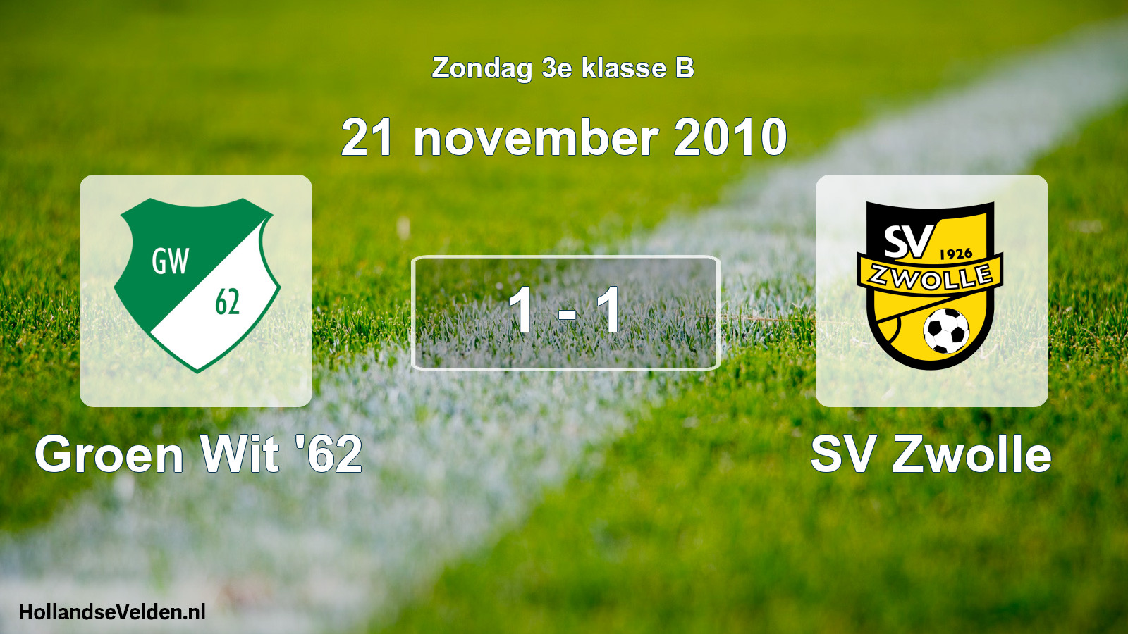 Total number of matches played: Groen Wit '62 - SV Zwolle 1 - 1 (21 November 2010)