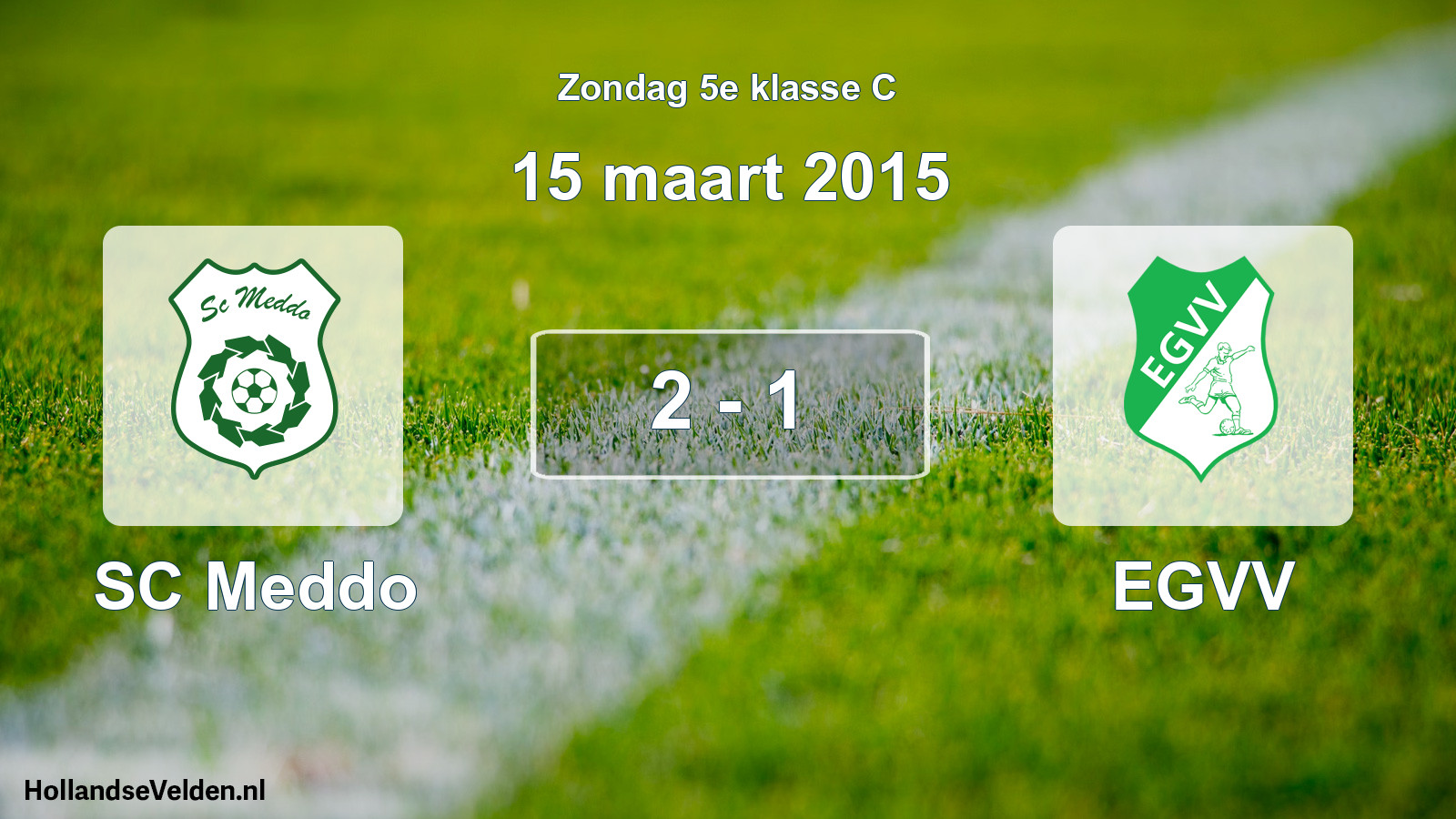 Total number of matches played: SC Meddo - EGVV 2 - 1 (15 March 2015)