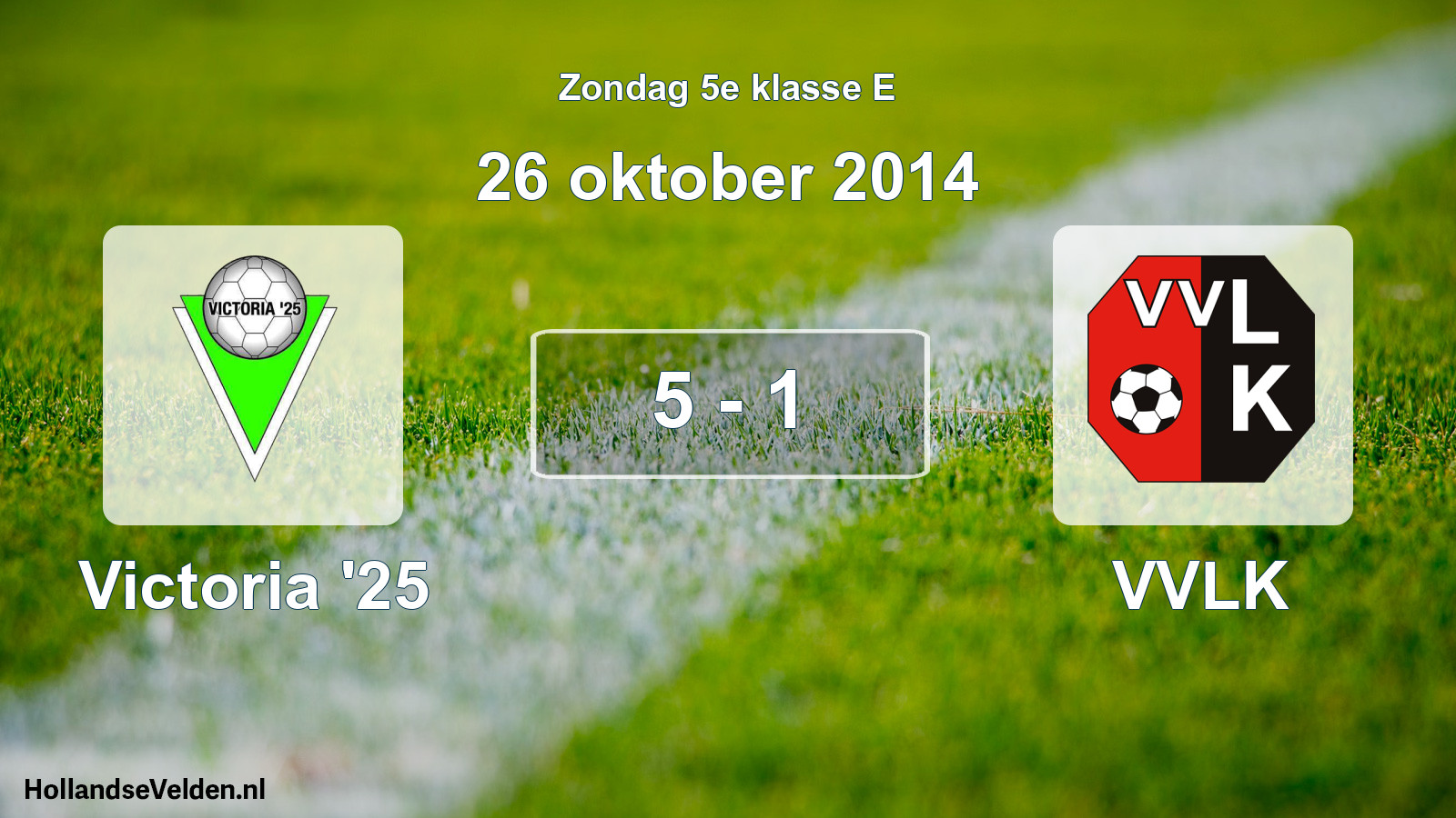 Total number of matches played: Victoria '25 - VVLK 5 - 1 (26 October 2014)