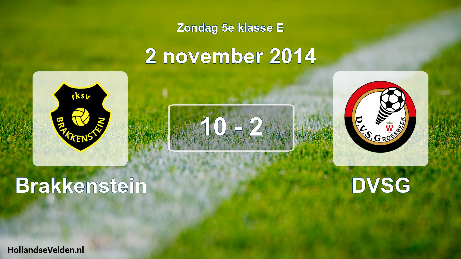 Total number of matches played: Brakkenstein - DVSG 10 - 2 (2 November 2014)