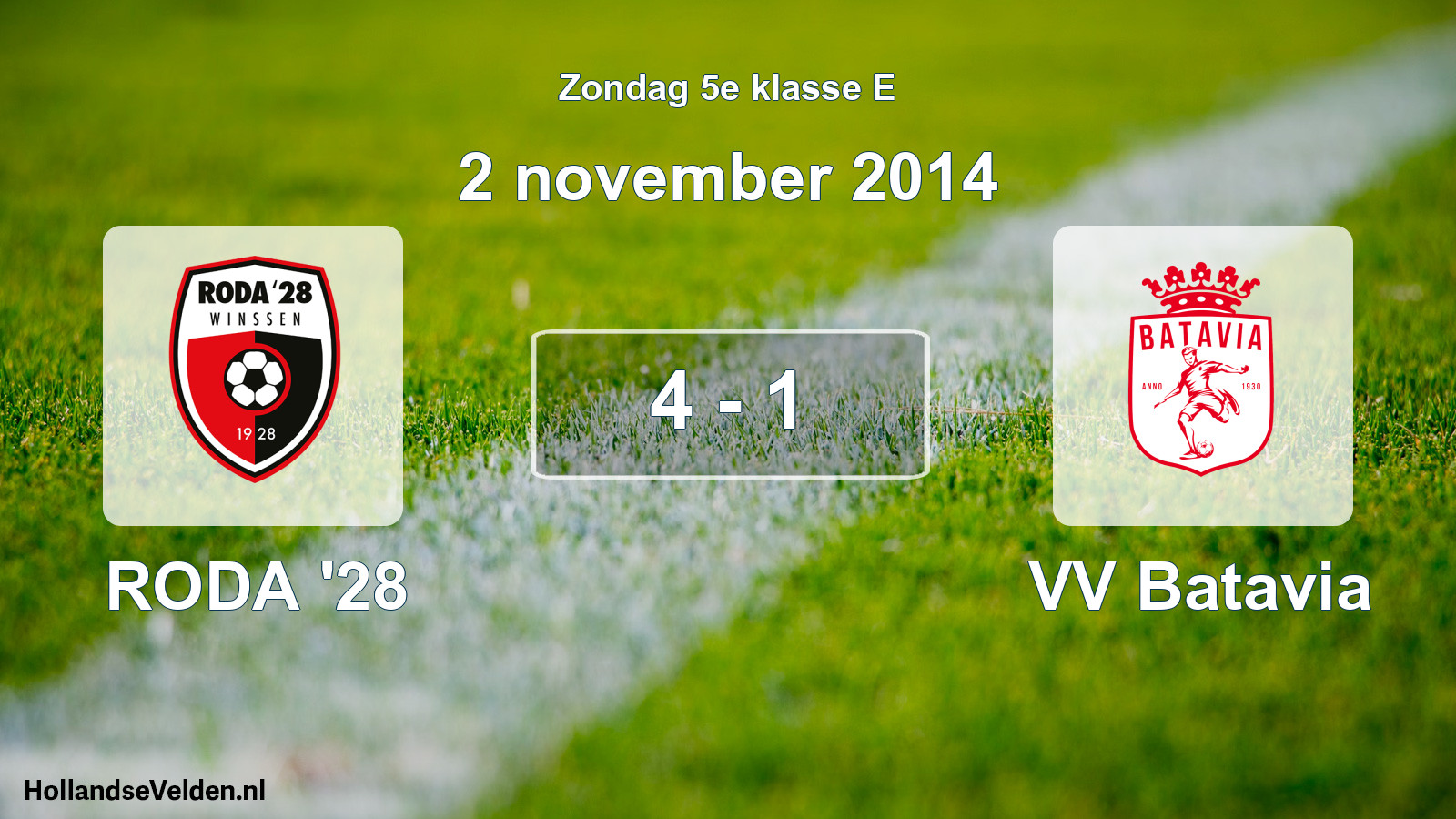 Total number of matches played: RODA '28 - VV Batavia 4 - 1 (2 November 2014)