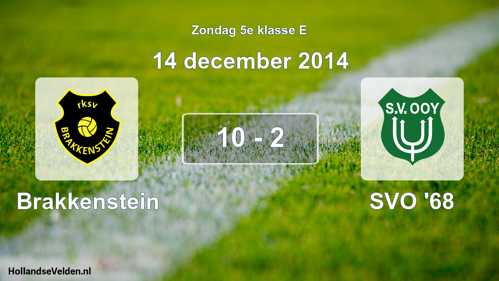 Total number of matches played: Brakkenstein - SVO '68 10 - 2 (14 December 2014)