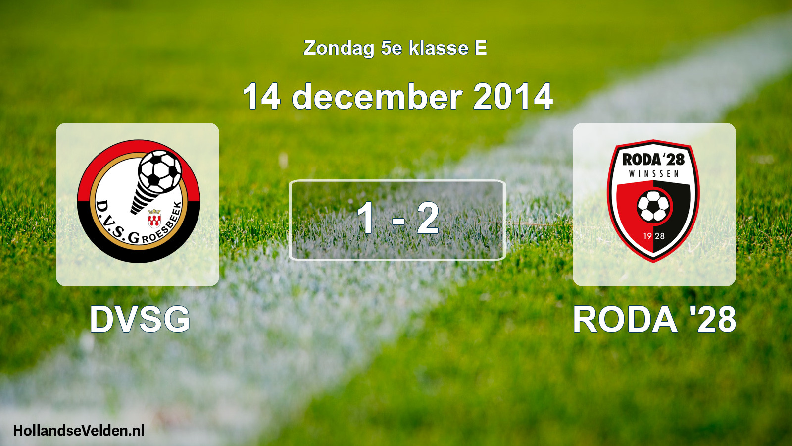 Total number of matches played: DVSG - RODA '28 1 - 2 (14 December 2014)
