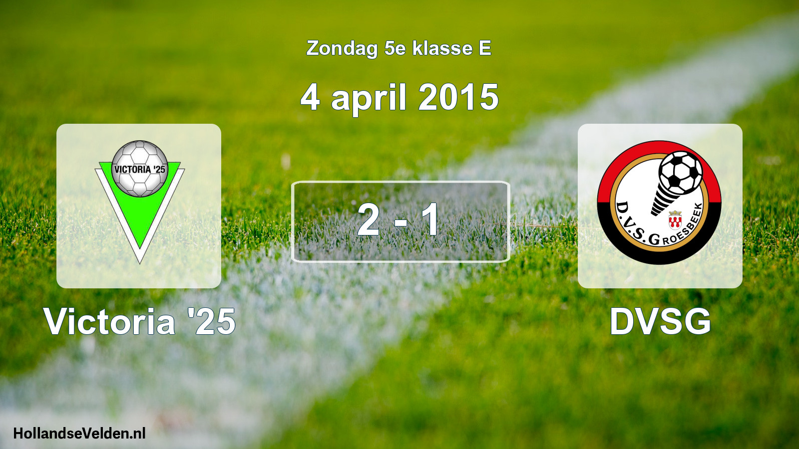 Total number of matches played: Victoria '25 - DVSG 2 - 1 (4 April 2015)