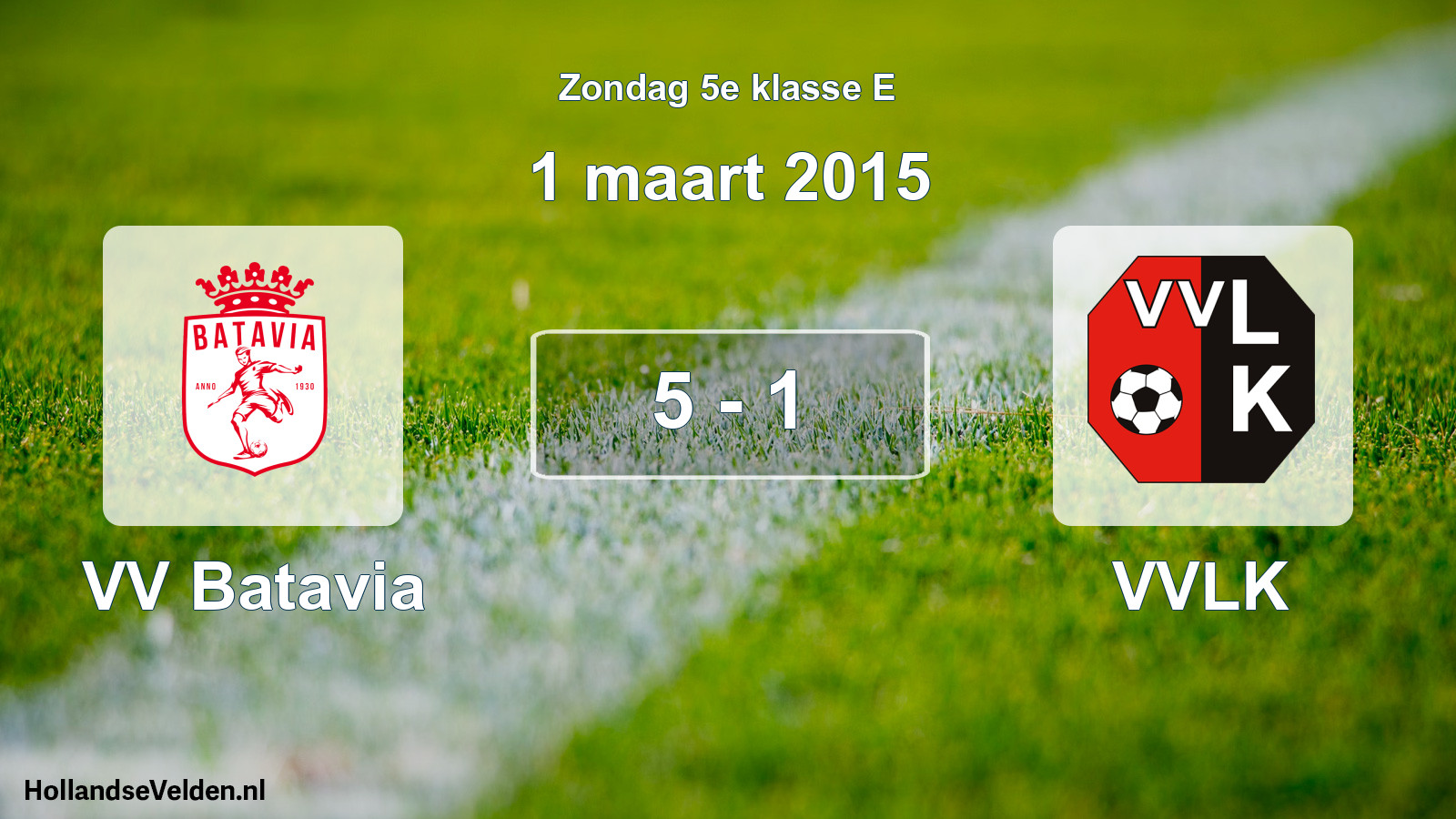Total number of matches played: VV Batavia - VVLK 5 - 1 (1 March 2015)