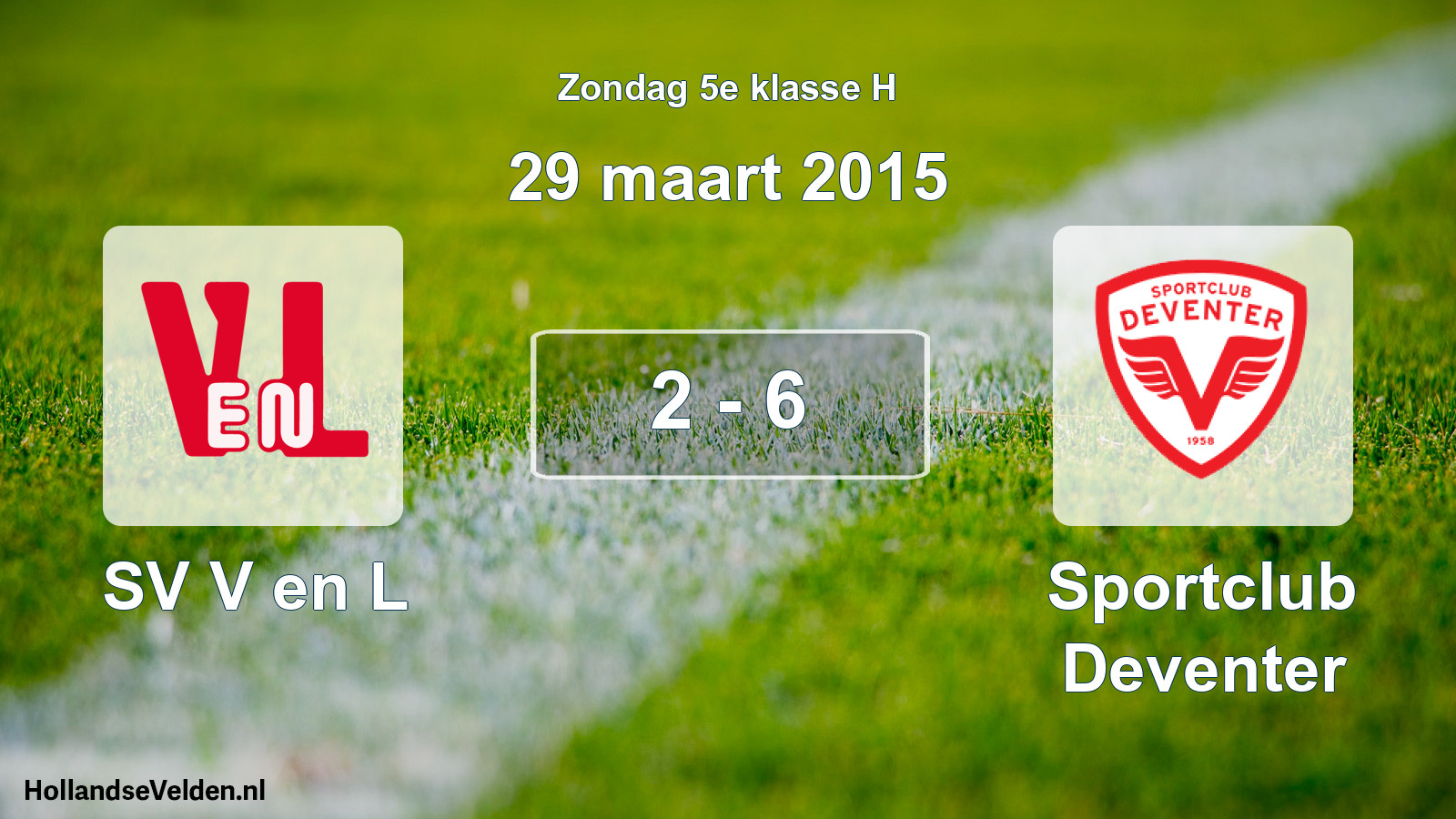 Total number of matches played: SV V en L - Sportclub Deventer 2 - 6 (29 March 2015)