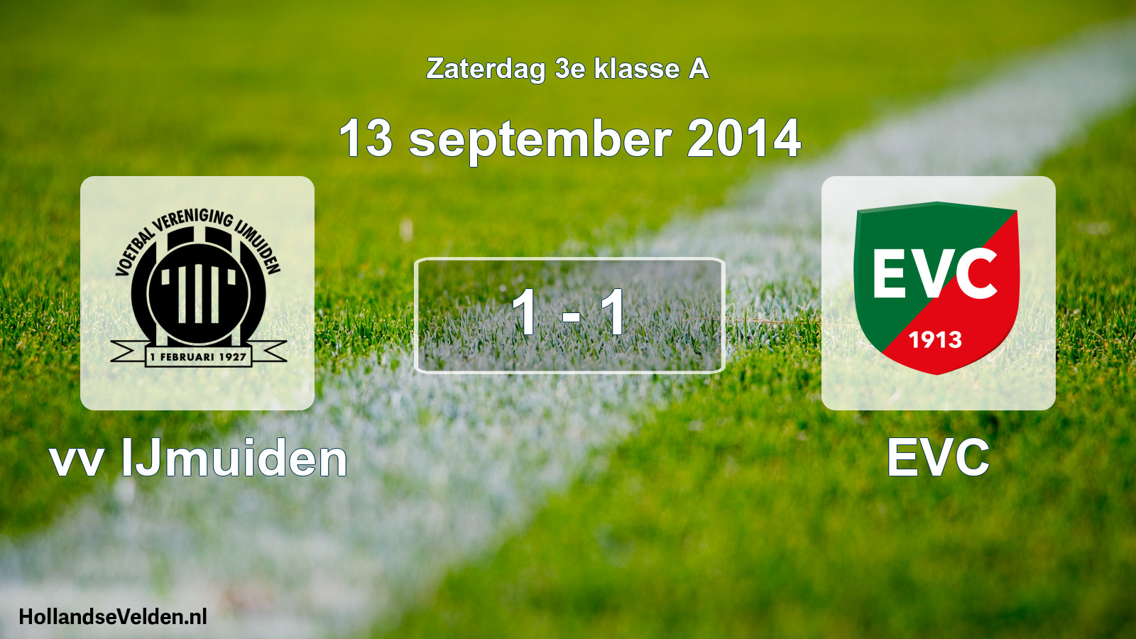 Total number of matches played: vv IJmuiden - EVC 1 - 1 (13 September 2014)