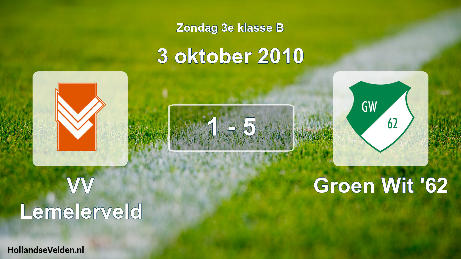 Total number of matches played: VV Lemelerveld - Groen Wit '62 1 - 5 (3 October 2010)