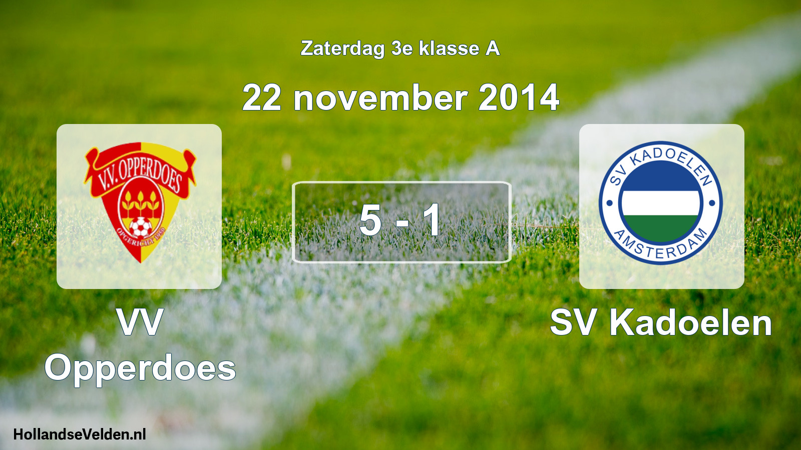 Total number of matches played: VV Opperdoes - SV Kadoelen 5 - 1 (22 November 2014)