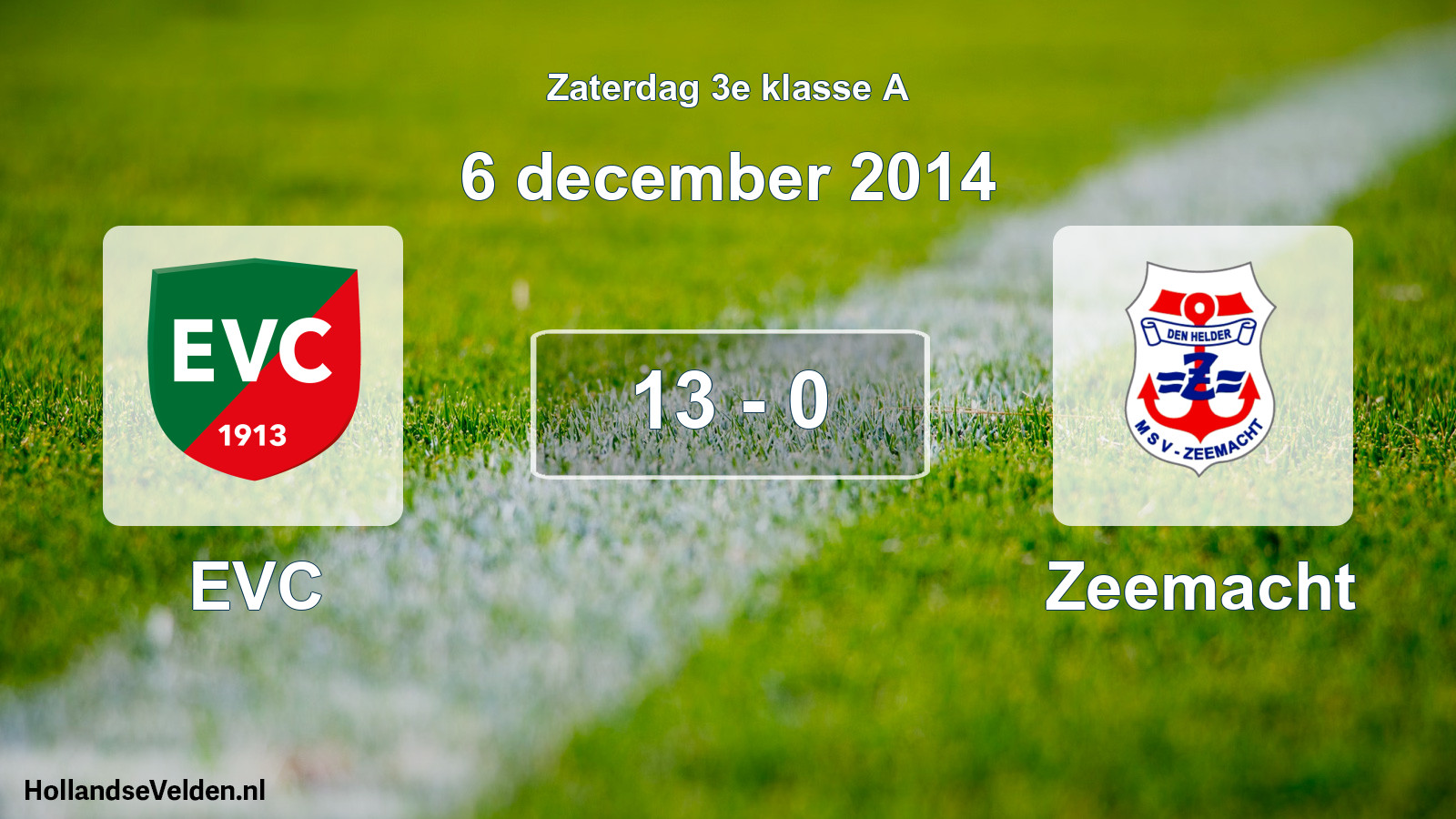 Total number of matches played: EVC - Zeemacht 13 - 0 (6 December 2014)