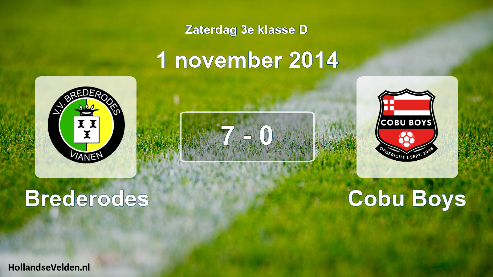 Total number of matches played: Brederodes - Cobu Boys 7 - 0 (1 November 2014)