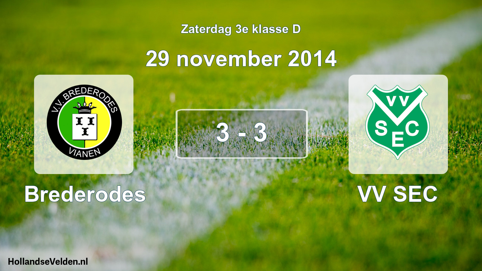 Total number of matches played: Brederodes - VV SEC 3 - 3 (29 November 2014)