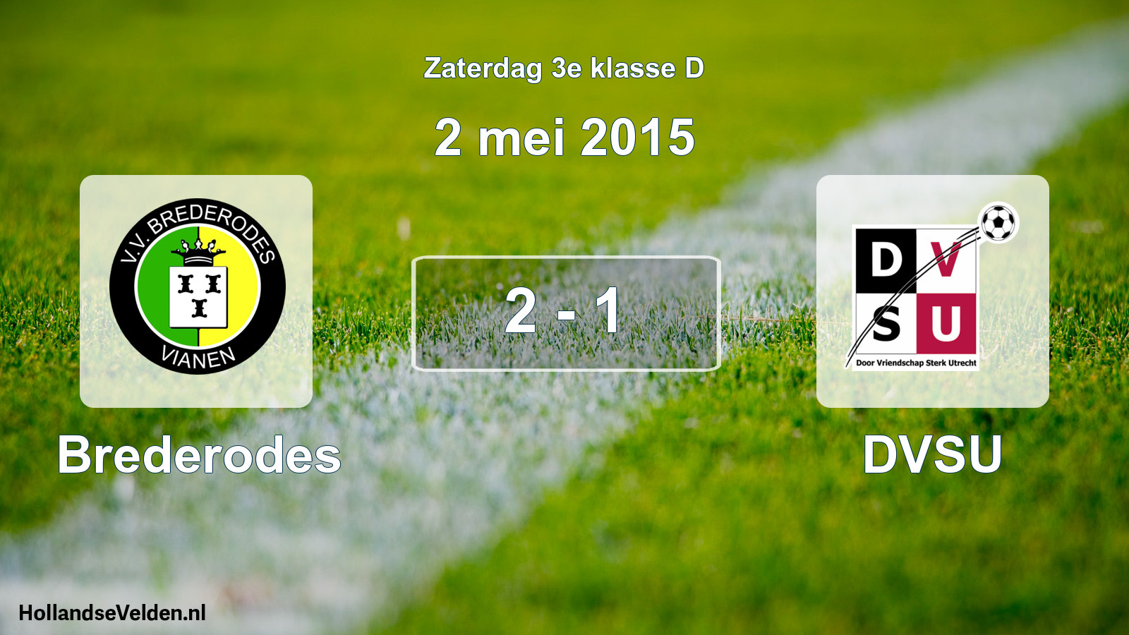 Total number of matches played: Brederodes - DVSU 2 - 1 (2 May 2015)