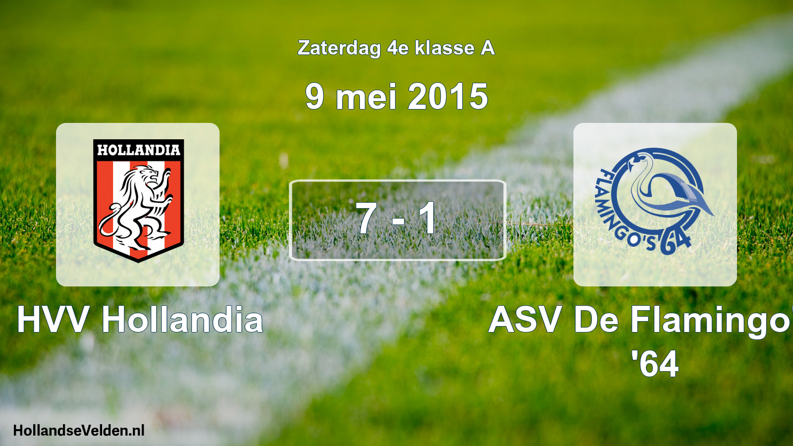 Total number of matches played: HVV Hollandia - ASV De Flamingo's '64 7 - 1 (9 May 2015)