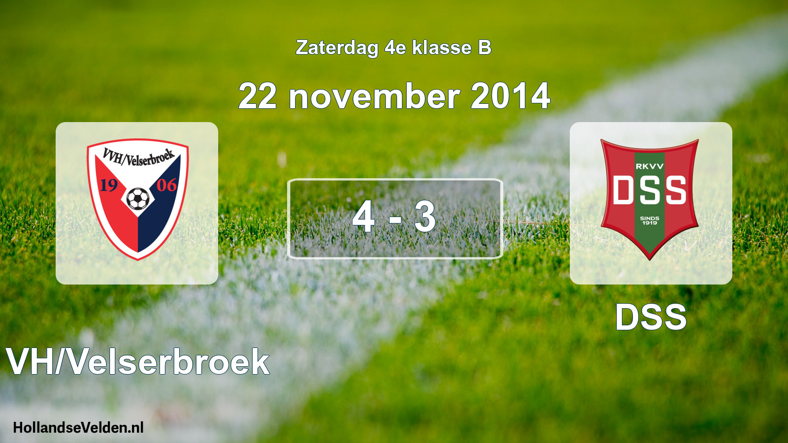 Total number of matches played: VVH/Velserbroek - DSS 4 - 3 (22 November 2014)