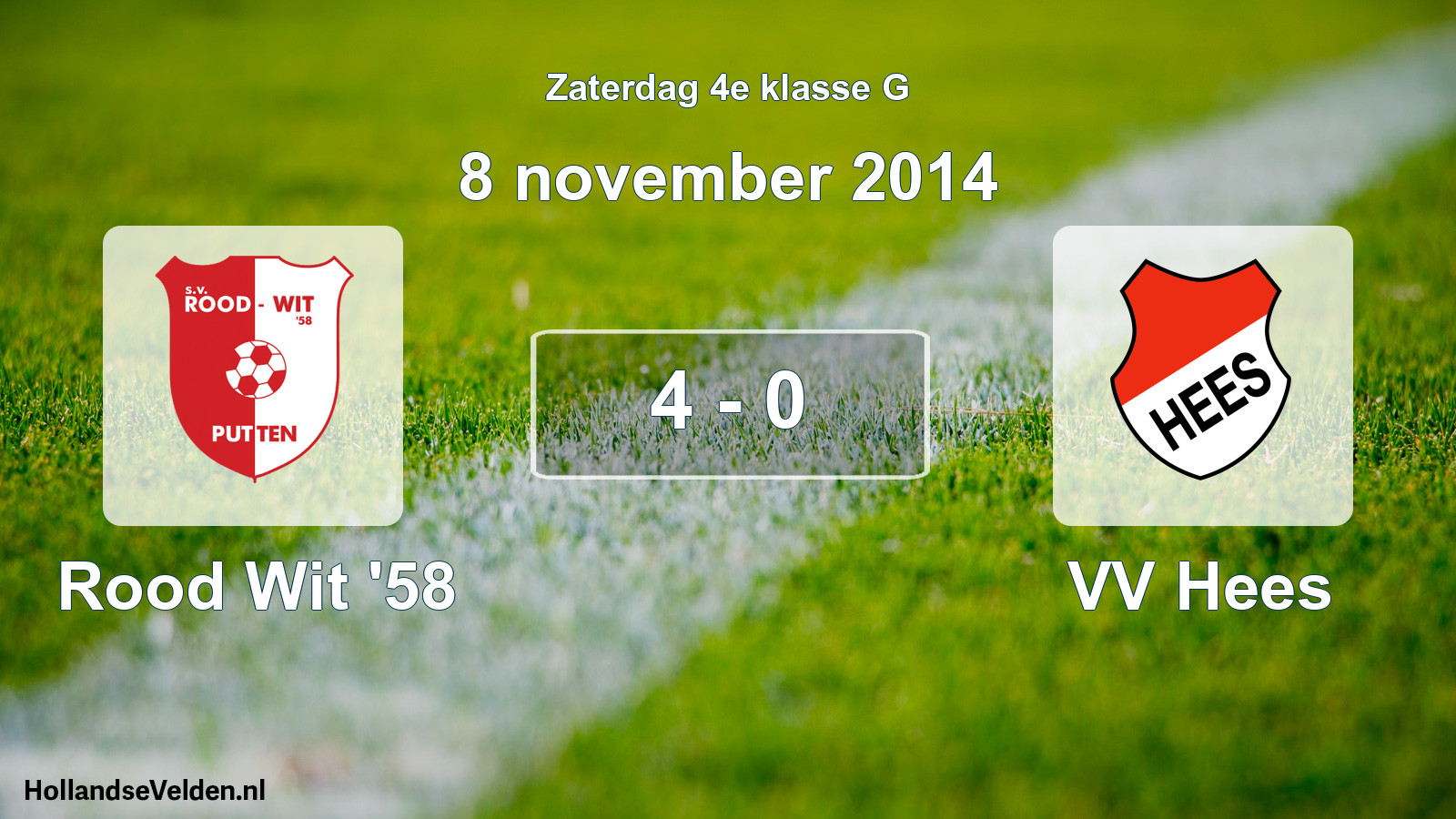 Total number of matches played: Rood Wit '58 - VV Hees 4 - 0 (8 November 2014)