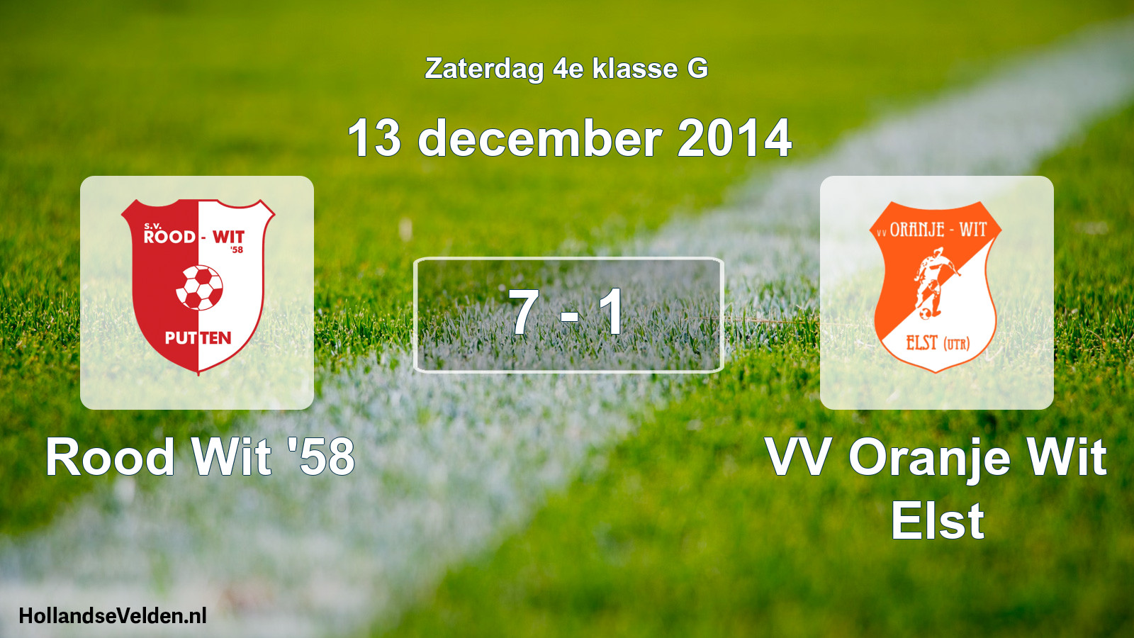 Total number of matches played: Rood Wit '58 - VV Oranje Wit Elst 7 - 1 (13 December 2014)