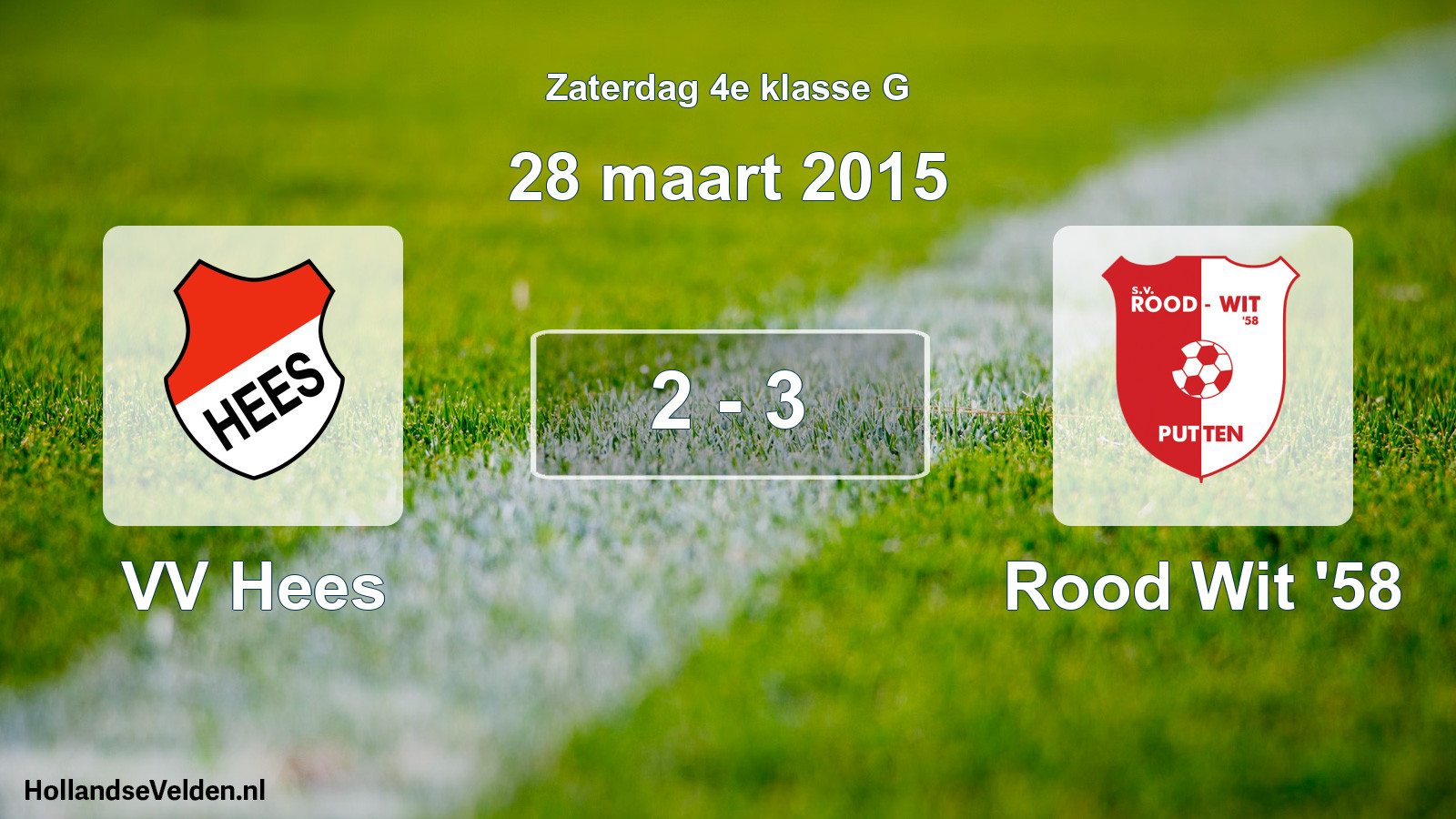 Total number of matches played: VV Hees - Rood Wit '58 2 - 3 (28 March 2015)