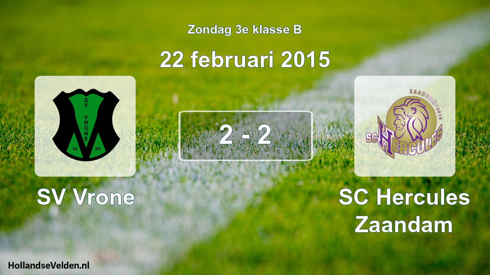 Total number of matches played: SV Vrone - SC Hercules Zaandam 2 - 2 (22 February 2015)