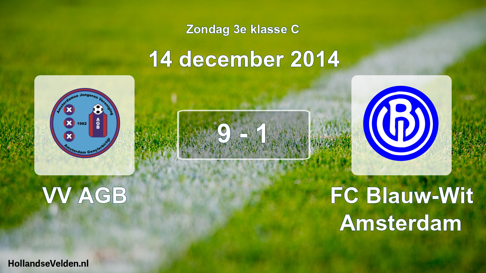 Total number of matches played: VV AGB - FC Blauw-Wit Amsterdam 9 - 1 (14 December 2014)