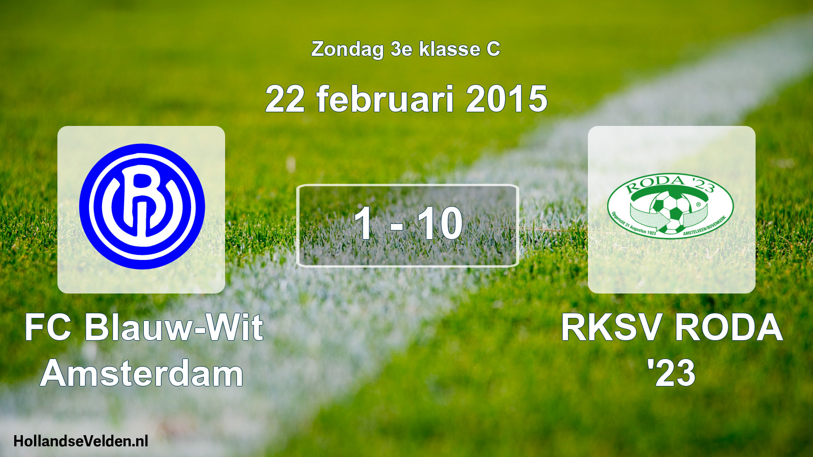 Total number of matches played: FC Blauw-Wit Amsterdam - RKSV RODA '23 1 - 10 (22 February 2015)