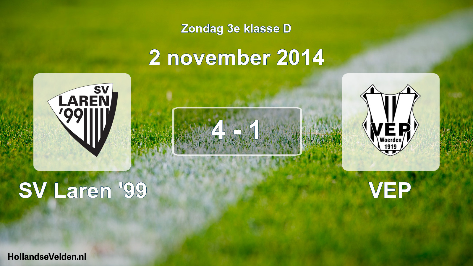Total number of matches played: SV Laren '99 - VEP 4 - 1 (2 November 2014)