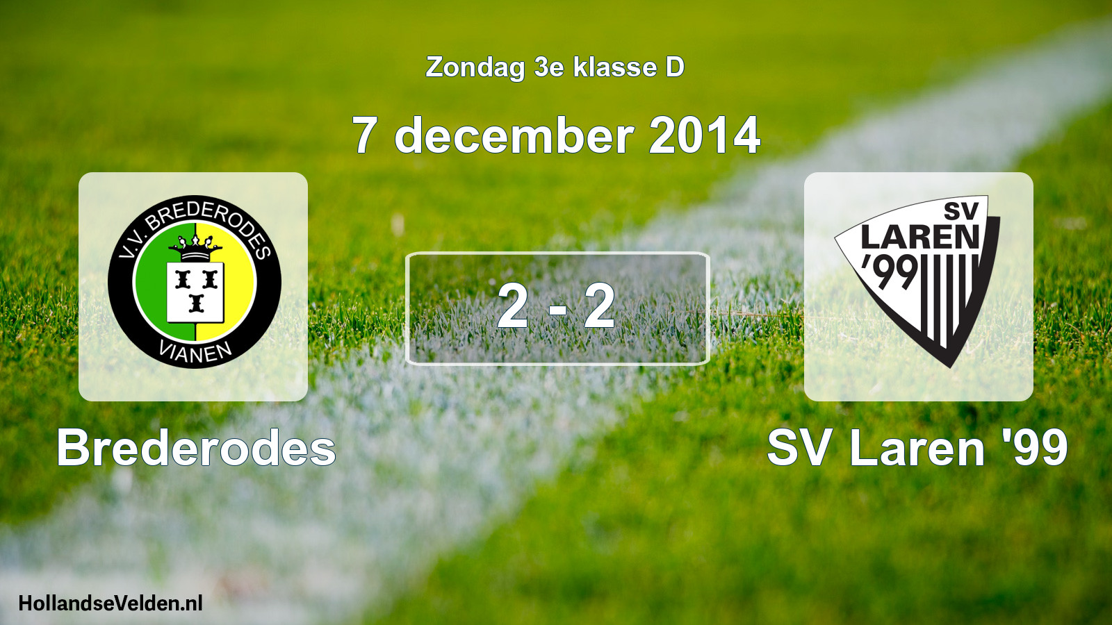 Total number of matches played: Brederodes - SV Laren '99 2 - 2 (7 December 2014)