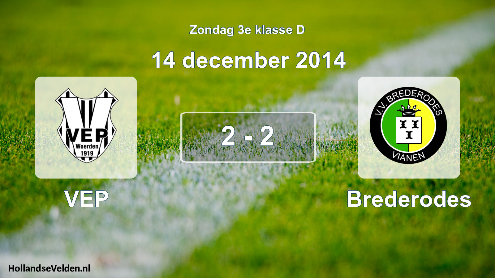 Total number of matches played: VEP - Brederodes 2 - 2 (14 December 2014)