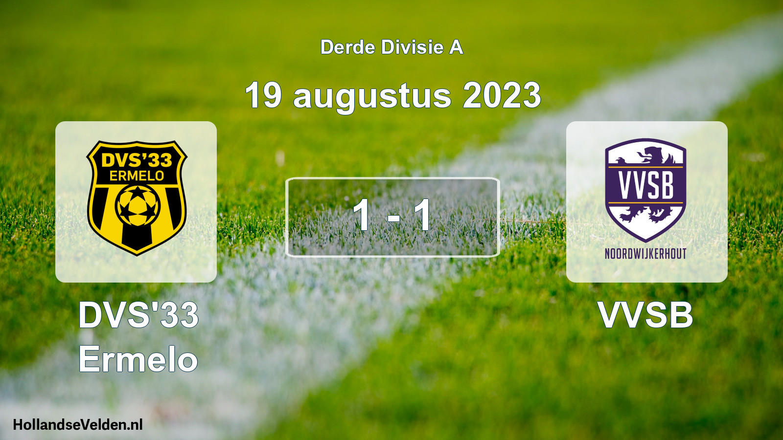 Total number of matches played: DVS'33 Ermelo - VVSB 1 - 1 (19 August 2023)