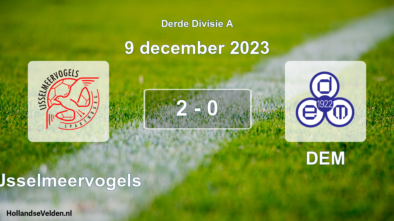 Total number of matches played: IJsselmeervogels - DEM 2 - 0 (9 December 2023)